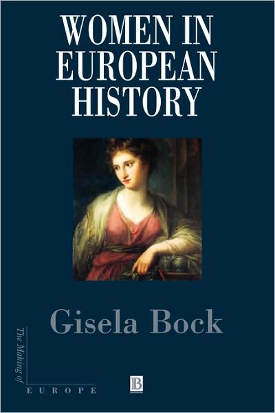 Cover for Bock, Gisela (Free University, Berlin) · Women in European History - Making of Europe (Paperback Book) (2001)