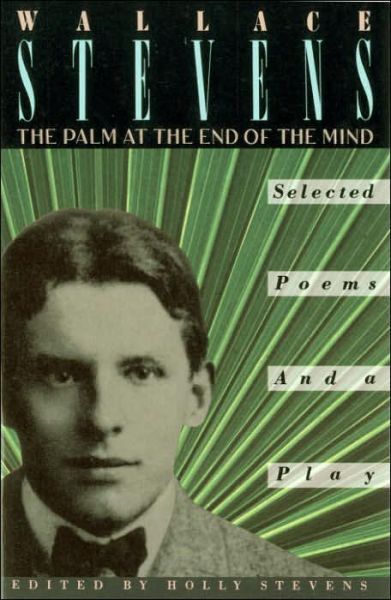 Cover for Wallace Stevens · The Palm at the End of the Mind: Selected Poems and a Play (Paperback Book) (1990)