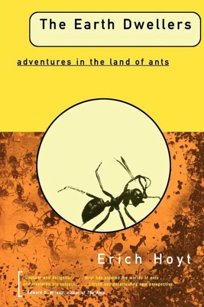 Cover for Erich Hoyt · The Earth Dwellers: Adventures in the Land of Ants (Paperback Book) [Reprint edition] (1997)