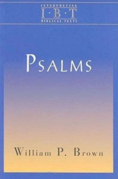 Psalms - Interpreting Biblical Texts - William P. Brown - Books - Abingdon Press - 9780687008452 - October 1, 2010