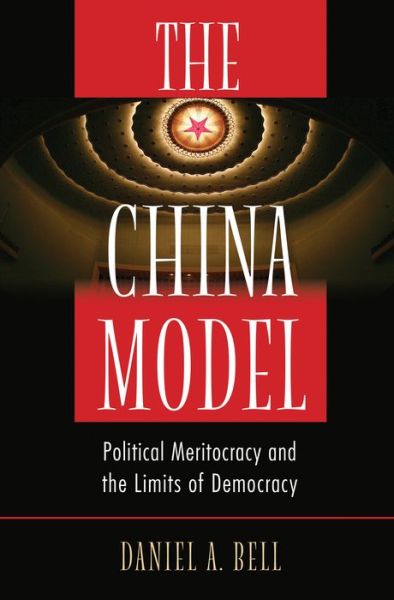 Cover for Daniel A. Bell · The China Model: Political Meritocracy and the Limits of Democracy (Gebundenes Buch) (2015)