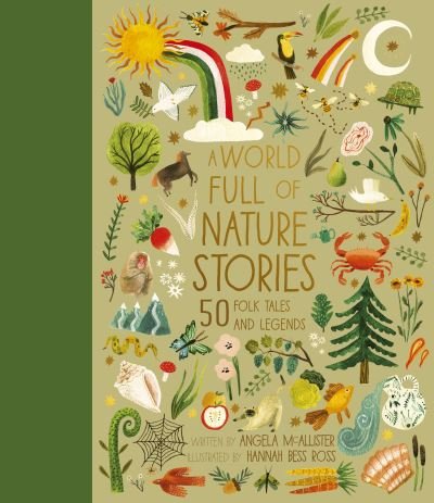 Cover for Angela McAllister · A World Full of Nature Stories: 50 Folktales and Legends - World Full of... (Innbunden bok) (2022)
