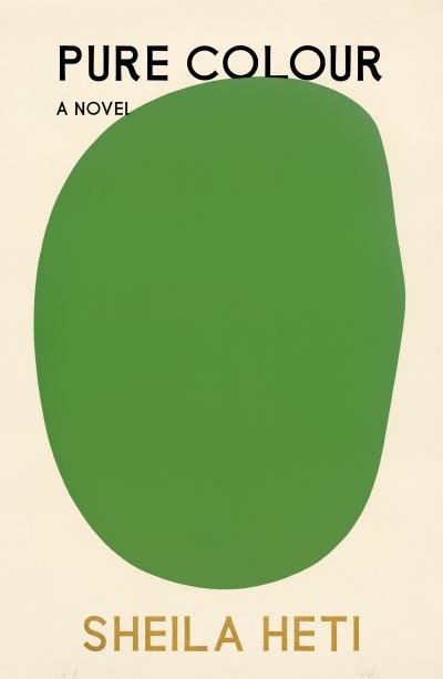 Cover for Sheila Heti · Pure Colour (Gebundenes Buch) (2022)