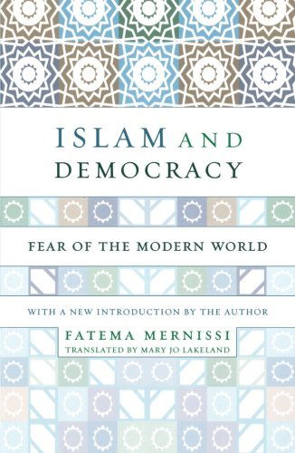 Islam And Democracy: Fear Of The Modern World With New Introduction - Fatima Mernissi - Books - INGRAM PUBLISHER SERVICES US - 9780738207452 - April 18, 2002