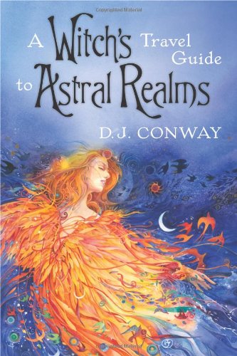 A Witch's Travel Guide to Astral Realms - D. J. Conway - Książki - Llewellyn - 9780738715452 - 8 maja 2009