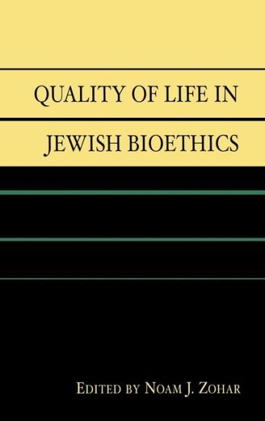 Cover for Noam J. Zohar · Quality of Life in Jewish Bioethics (Hardcover Book) (2006)