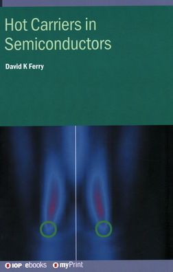 Cover for Ferry, David K (School of Electrical, Computer, and Energy Engineering, Arizona State University, USA) · Hot Carriers in Semiconductors - IOP ebooks (Taschenbuch) (2021)