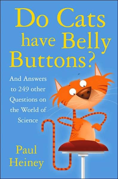 Cover for Paul Heiney · Do Cats Have Belly Buttons?: And Answers to 244 Other Questions on the World of Science (Hardcover Book) (2007)