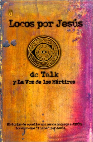 Cover for D. C. Talk · Locos Por Jesus: Las Historias De Aquellos Que Se Matuvieron Firmes Por Jesus (Paperback Bog) [Spanish, 1 edition] (2001)