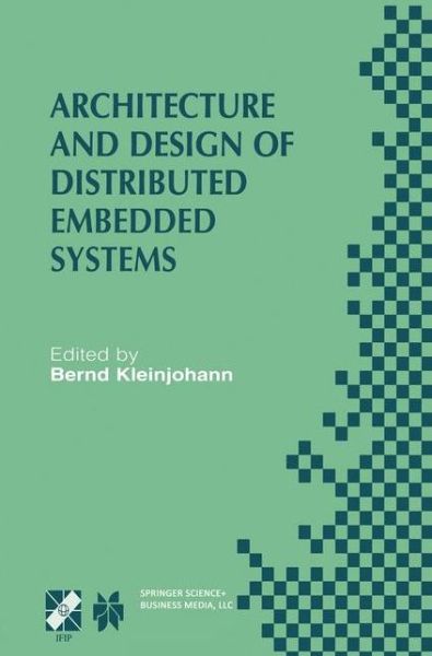 Cover for Kleinjohann · Architecture and Design of Distributed Embedded Systems: IFIP WG10.3/WG10.4/WG10.5 International Workshop on Distributed and Parallel Embedded Systems (DIPES 2000) October 18-19, 2000, Schloss Eringerfeld, Germany - IFIP Advances in Information and Commun (Hardcover Book) [2001 edition] (2001)