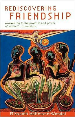 Cover for Elisabeth Moltmann-wendel · Rediscovering Friendship: Awakening to the Power and Promise of Women's Friendships (Taschenbuch) (2001)