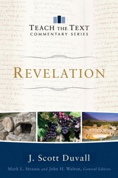 Revelation - Teach the Text Commentary Series - J. Scott Duvall - Livros - Baker Publishing Group - 9780801075452 - 17 de outubro de 2017