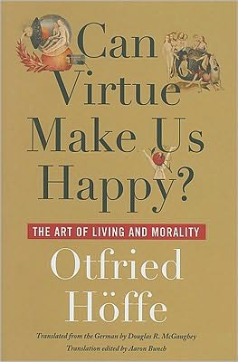 Cover for Otfried Hoffe · Can Virtue Make Us Happy?: The Art of Living and Morality (Hardcover bog) (2010)