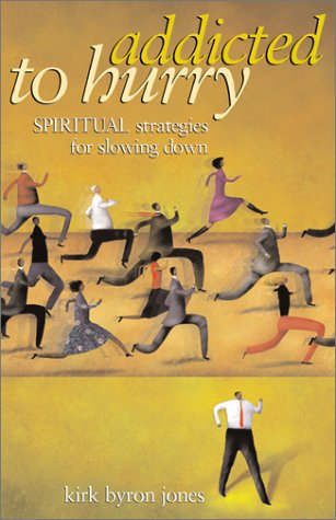 Cover for Kirk Byron Jones · Addicted to Hurry: Spiritual Strategies for Slowing Down (Paperback Book) (2004)