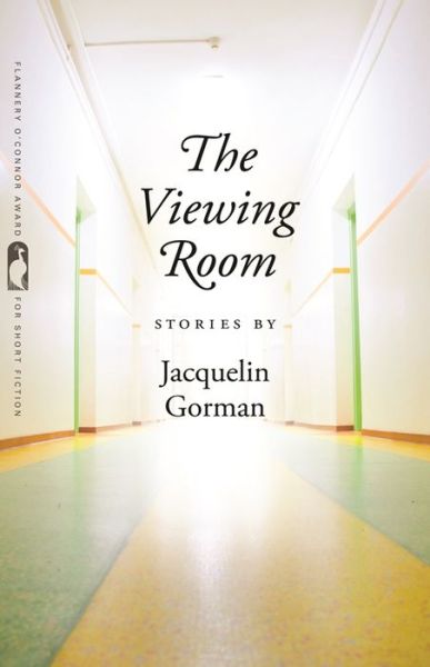 Cover for Jacquelin Gorman · The Viewing Room: Stories - Flannery O'Connor Award for Short Fiction (Paperback Book) (2017)