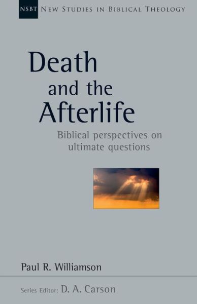 Cover for Paul R. Williamson · Death and the Afterlife Biblical Perspectives on Ultimate Questions (Paperback Book) (2018)