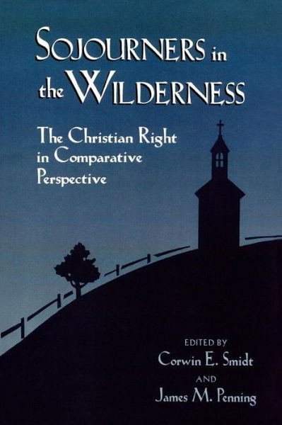 Cover for Smidt, Corwin E., Calvin College · Sojourners in the Wilderness: The Christian Right in Comparative Perspective - Religious Forces in the Modern Political World (Paperback Bog) (1997)