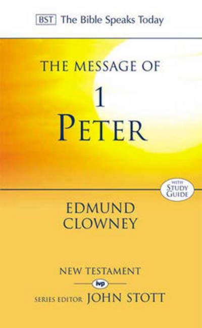 The Message of 1 Peter: The Way Of The Cross - The Bible Speaks Today New Testament - Clowney, Edmund (Author) - Kirjat - Inter-Varsity Press - 9780851111452 - keskiviikko 4. toukokuuta 1994