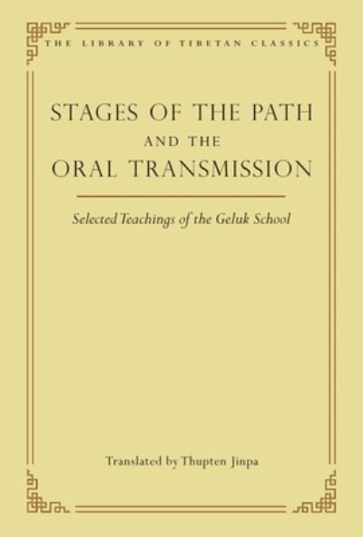 Cover for Thupten Jinpa · Stages of the Path and the Oral Transmission: Selected Teachings of the Geluk School - Library of Tibetan Classics (Hardcover Book) (2022)