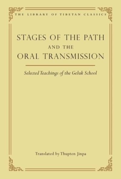 Cover for Thupten Jinpa · Stages of the Path and the Oral Transmission: Selected Teachings of the Geluk School - Library of Tibetan Classics (Gebundenes Buch) (2022)