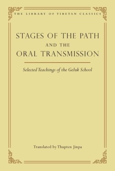 Cover for Thupten Jinpa · Stages of the Path and the Oral Transmission: Selected Teachings of the Geluk School - Library of Tibetan Classics (Innbunden bok) (2022)