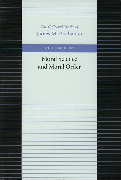 Cover for James Buchanan · Moral Science &amp; Moral Order (Hardcover Book) (2001)