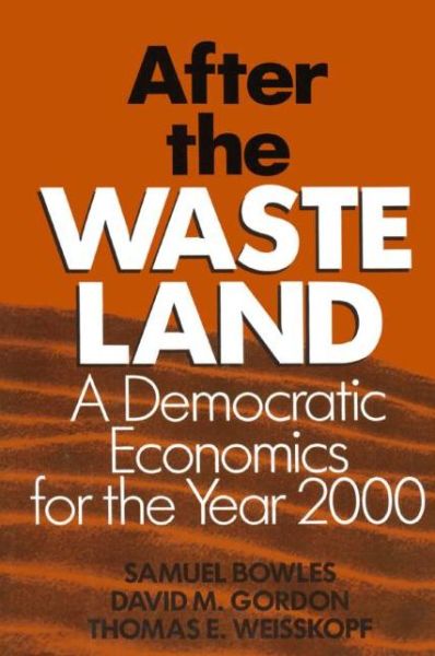 After the Waste Land: Democratic Economics for the Year 2000 - Samuel Bowles - Books - Taylor & Francis Inc - 9780873326452 - September 30, 1990