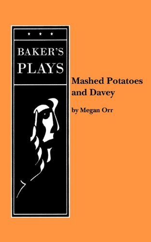 Mashed Potatoes and Davey - Megan Orr - Libros - Baker's Plays - 9780874402452 - 29 de julio de 2010