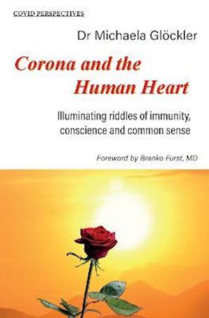 Cover for Michaela Gloeckler · Corona and the Human Heart: Illuminating riddles of immunity, conscience and common sense - Covid Perspectives (Paperback Book) (2021)