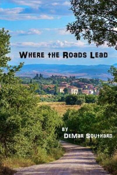 Cover for Demar Raymond Southard · Where the Roads Lead (Paperback Bog) (2017)