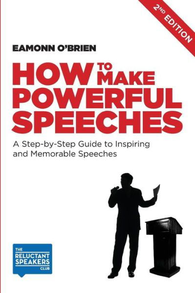How to Make Powerful Speeches - Eamonn O'Brien - Livros - The Reluctant Speakers Club - 9780992816452 - 15 de julho de 2015