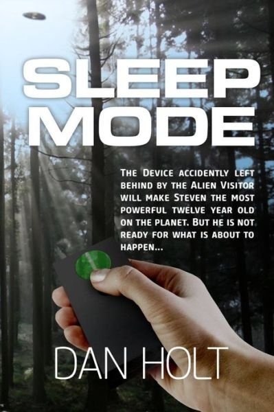Cover for Dan Holt · Sleep Mode: the Device for Inducing the Sleep Mode on Earth's Creatures Was Left Behind by the Escaping Alien Visitor. Steven Foun (Paperback Book) (2015)