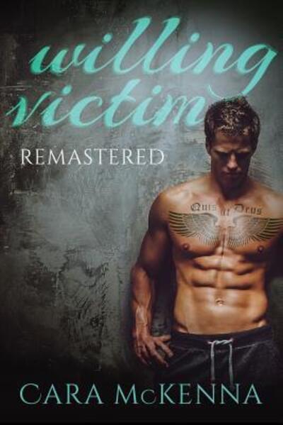 Willing Victim Remastered - Cara McKenna - Kirjat - Cara McKenna - 9780997783452 - perjantai 8. heinäkuuta 2016