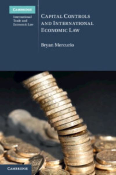 Mercurio, Bryan (The Chinese University of Hong Kong) · Capital Controls and International Economic Law - Cambridge International Trade and Economic Law (Paperback Book) (2024)