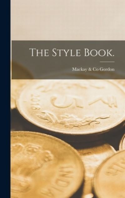 Cover for MacKay &amp; Co Gordon · The Style Book. (Hardcover Book) (2021)