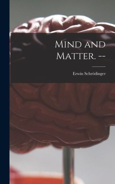 Cover for Erwin 1887-1961 Schro?dinger · Mind and Matter. -- (Hardcover Book) (2021)