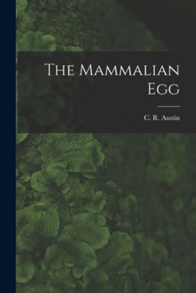 Cover for C R (Colin Russell) 1914- Austin · The Mammalian Egg (Paperback Bog) (2021)