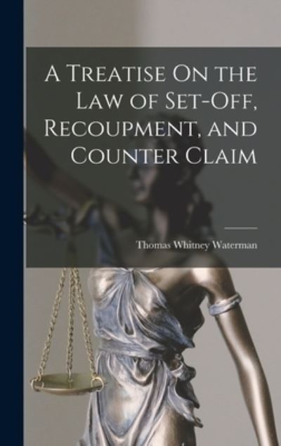 Cover for Thomas Whitney Waterman · Treatise on the Law of Set-Off, Recoupment, and Counter Claim (Book) (2022)