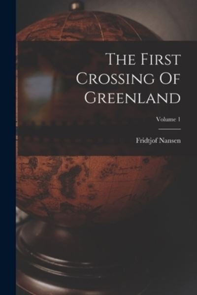 Cover for Fridtjof Nansen · First Crossing of Greenland; Volume 1 (Bog) (2022)