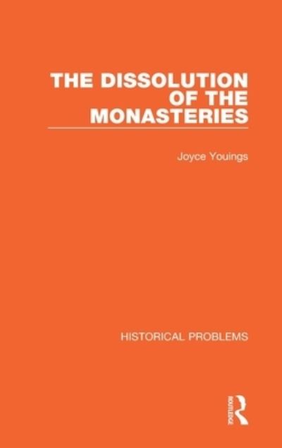 Cover for Joyce Youings · The Dissolution of the Monasteries - Historical Problems (Hardcover Book) (2021)