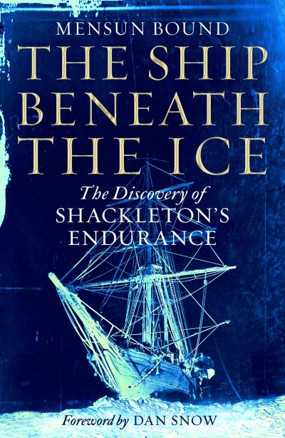 The Ship Beneath the Ice: The Discovery of Shackleton's Endurance - Mensun Bound - Libros - Pan Macmillan - 9781035008452 - 27 de octubre de 2022