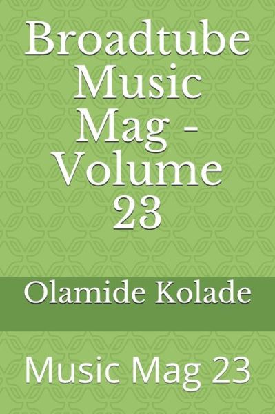 Cover for Olamide Ayodeji Kolade · Broadtube Music Mag - Volume 23 (Paperback Book) (2019)