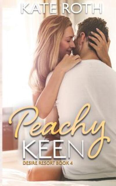 Peachy Keen - Kate Roth - Books - Independently Published - 9781075963452 - June 24, 2019