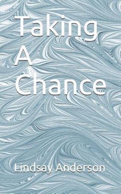 Taking A Chance - Lindsay Anderson - Kirjat - Independently Published - 9781080602452 - sunnuntai 14. heinäkuuta 2019
