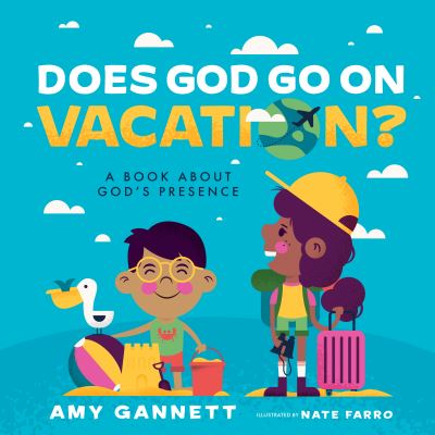 Cover for Amy Gannett · Does God Go on Vacation? : A Book About God?s Presence (Board book) (2022)