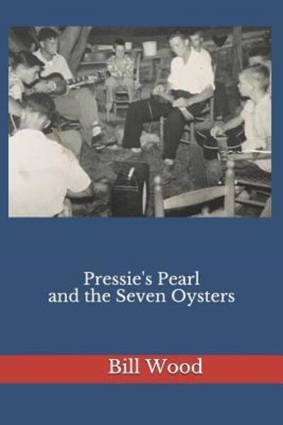 Cover for Bill Wood · Pressie's Pearl and the Seven Oysters (Pocketbok) (2019)