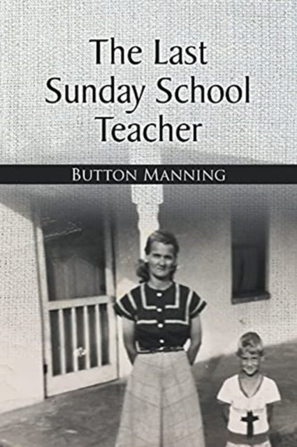 Cover for Button Manning · The Last Sunday School Teacher (Paperback Book) (2021)