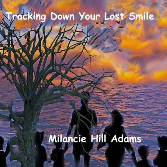 Cover for Milancie Hill Adams · Tracking Down Your Lost Smile (Paperback Book) (2019)