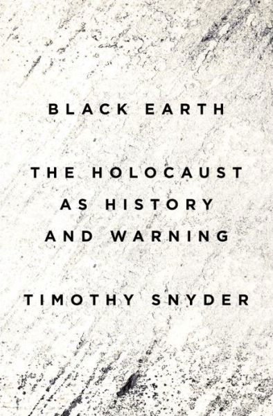 Cover for Timothy Snyder · Black Earth: The Holocaust as History and Warning (Gebundenes Buch) (2015)