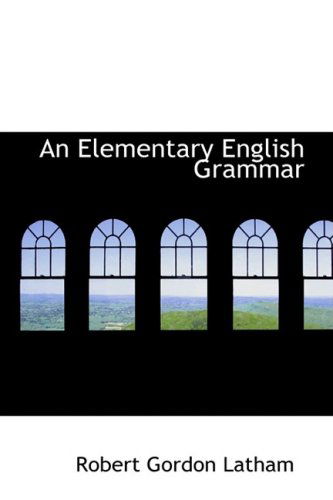 Cover for Robert Gordon Latham · An Elementary English Grammar (Hardcover Book) (2009)